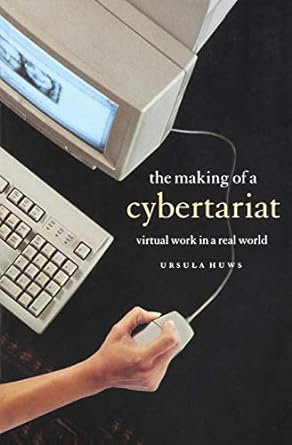 the making of a cybertariat virtual work in a real world y 1st printing edition ursula huws ,colin leys