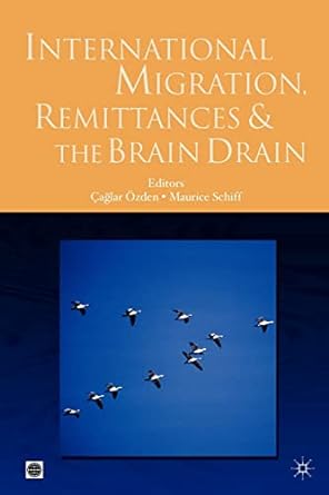 international migration remittances and brain drain 1st edition maurice schiff ,?aglar ?zden ,caglar ozden