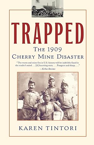 trapped the 1909 cherry mine disaster 1st edition karen tintori 0743421957, 978-0743421959