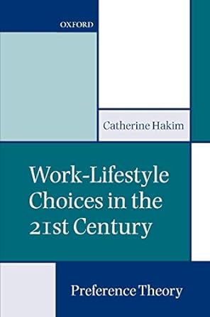 work lifestyle choices in the 21st century preference theory 1st edition catherine hakim 0199242100,