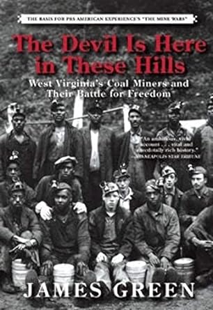 the devil is here in these hills west virginia s coal miners and their battle for freedom 1st trade paper