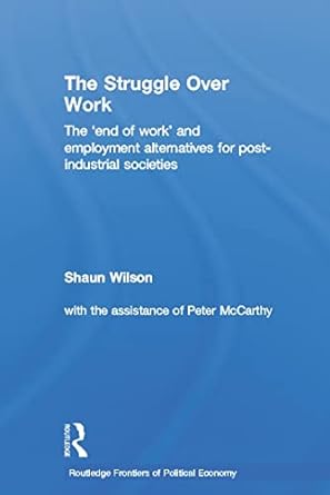 the struggle over work 1st edition shaun wilson 0415652081, 978-0415652087