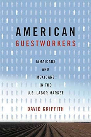 American Guestworkers Jamaicans And Mexicans In The U S Labor Market