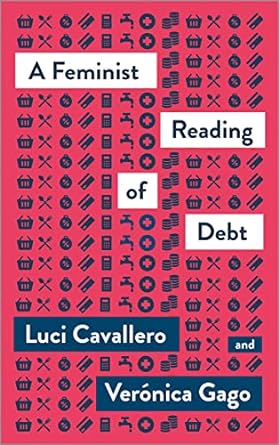 a feminist reading of debt 1st edition luci cavallero ,veronica gago 0745341721, 978-0745341729