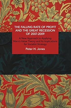 the falling rate of profit and the great recession of 2007 2009 a new approach to applying marx s value