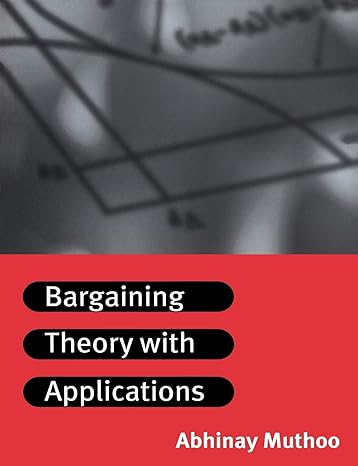 bargaining theory with applications 1st edition abhinay muthoo 0521576474, 978-0521576475