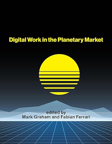 digital work in the planetary market 1st edition mark graham ,fabian ferrari 0262543761, 978-0262543767