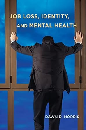 job loss identity and mental health none edition dawn r. norris 0813573831, 978-0813573830