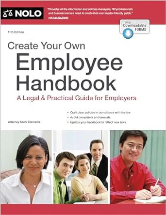 create your own employee handbook a legal and practical guide for employers 11th edition sachi clements j.d.