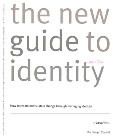 the new guide to identity how to create and sustain change through managing identity 1st edition wolff olins