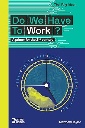 do we have to work 1st edition matthew taylor 0500296227, 978-0500296226