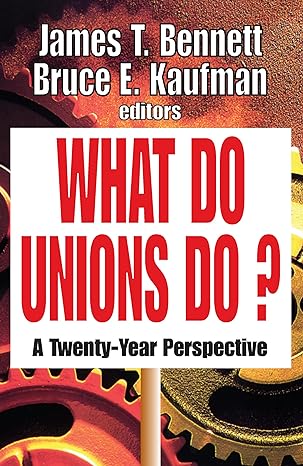 what do unions do a twenty year perspective 1st edition thomas s. barrows 1412805945, 978-1412805940