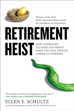 retirement heist how companies plunder and profit from the nest eggs of american workers updated edition