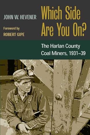 which side are you on the harlan county coal miners 1931 39 1st edition john w. hevener ,robert gipe