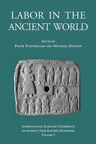 labor in the ancient world #5th of series edition piotr steinkeller ,michael hudson 3981484231, 978-3981484236