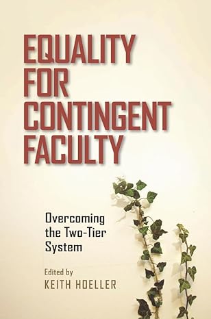 equality for contingent faculty overcoming the two tier system 1st edition keith hoeller 0826519512,