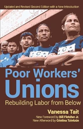 poor workers unions rebuilding labor from below 2nd edition vanessa tait ,cristina tzintzun ,bill fletcher