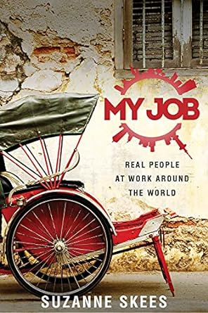 my job real people at work around the world 1st edition suzanne skees 0996295100, 978-0996295109