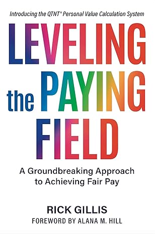 leveling the paying field a groundbreaking approach to achieving fair pay 1st edition rick gillis 1950906965,