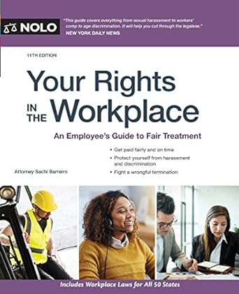 your rights in the workplace an employee s guide to fair treatment 11th edition sachi barreiro attorney