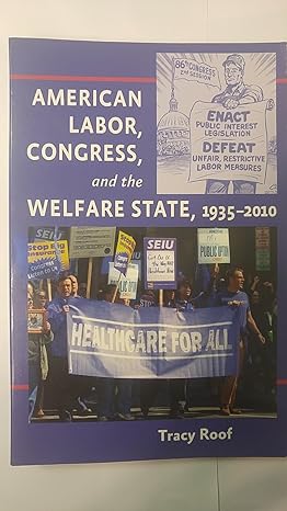 american labor congress and the welfare state 1935 2010 1st edition tracy roof 1421400871, 978-1421400877
