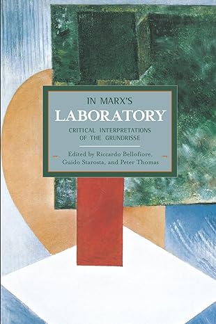 in marx s laboratory critical interpretations of the grundrisse 1st edition riccardo bellofiore ,guido