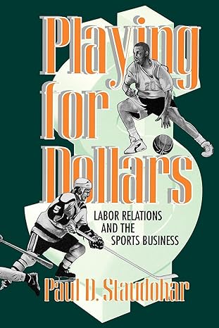 playing for dollars labor relations and the sports business 3rd edition paul d. staudohar 0801483425,