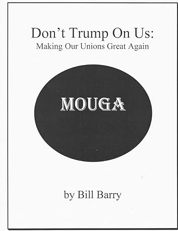 don t trump on us making our unions great again 1st edition bill barry 1985372568, 978-1985372566