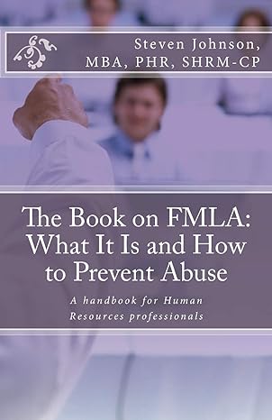 the book on fmla what it is and how to prevent abuse 2nd edition steven johnson 1614229066, 978-1614229063