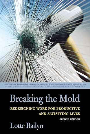 breaking the mold redesigning work for productive and satisfying lives 2nd edition lotte bailyn 0801489989,