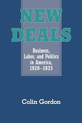 new deals business labor and politics in america 1920 1935 1st edition colin gordon 0521457556, 978-0521457552