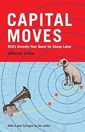 capital moves rca s seventy year quest for cheap labor 1st edition jefferson cowie 1565846591, 978-1565846593