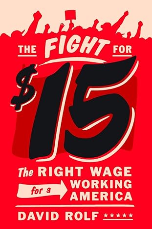 the fight for fifteen the right wage for a working america 1st edition david rolf 1620971135, 978-1620971130