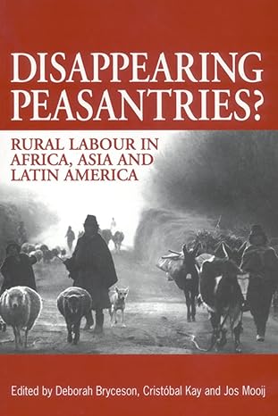disappearing peasantries rural labour in africa asia and latin america 1st edition deborah bryceson, jos