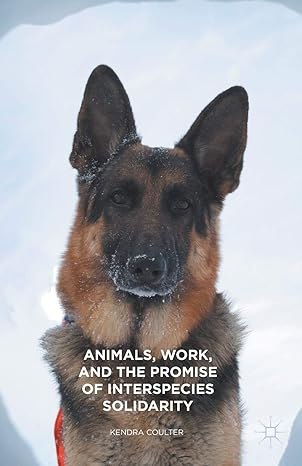 animals work and the promise of interspecies solidarity 1st edition kendra coulter 1349718920, 978-1349718924