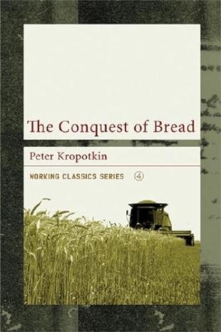 the conquest of bread 1st edition peter kropotkin 1904859100, 978-1904859109