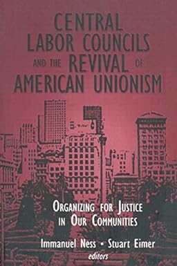 central labor councils and the revival of american unionism organizing for justice in our communities 1st