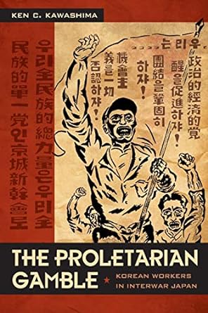the proletarian gamble korean workers in interwar japan 1st edition ken c. kawashima 0822344173,