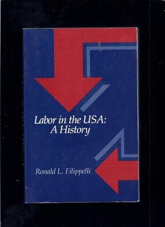 labor in the usa a history 1st edition ronald filippelli 039434149x, 978-0394341491