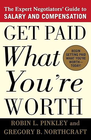 get paid what you re worth the expert negotiators guide to salary and compensation 1st edition robin l.