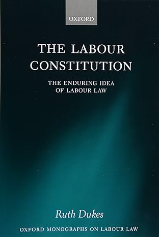 the labour constitution the enduring idea of labour law 1st edition ruth dukes 019882176x, 978-0198821762