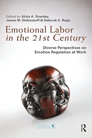 emotional labor in the 21st century diverse perspectives on emotion regulation at work 1st edition alicia