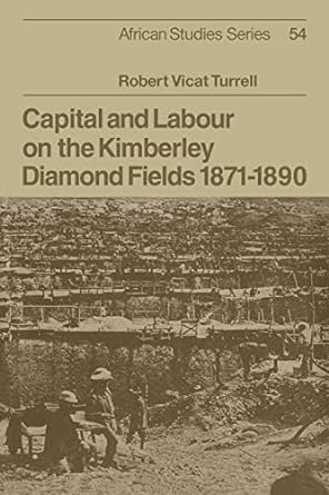 capital and labour on the kimberley diamond fields 1871 1890 1st edition robert vicat turrell 0521071798,