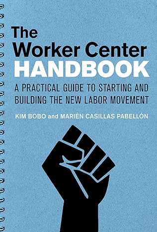 the worker center handbook a practical guide to starting and building the new labor movement 1st edition kim