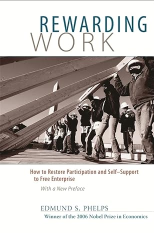 Rewarding Work How To Restore Participation And Self Support To Free Enterprise With A New Preface