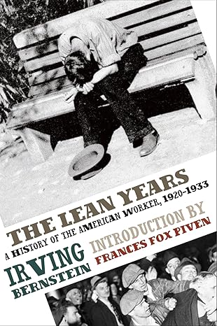 the lean years a history of the american worker 1920 1933 reissue edition irving bernstein ,frances fox piven