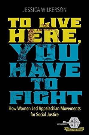 to live here you have to fight how women led appalachian movements for social justice 1st edition jessica