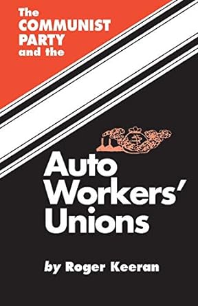 the communist party and the autoworker s union pbk edition roger keeran 0717806391, 978-0717806393