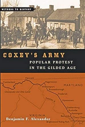 coxey s army popular protest in the gilded age 1st edition benjamin f. alexander 1421416212, 978-1421416212