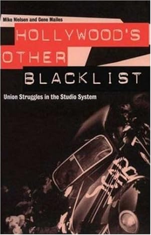 hollywood s other blacklist union struggles in the studio system 1st edition mike nielsen ,gene mailes
